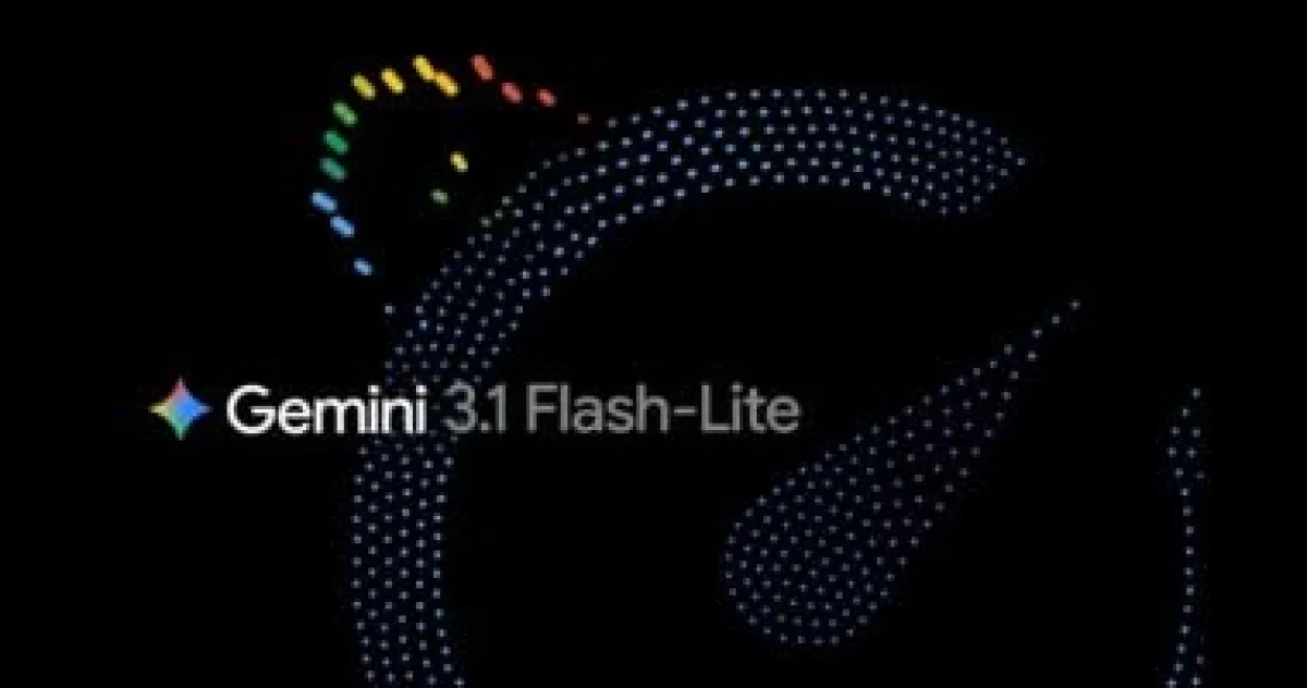 جوجل تطلق Gemini 3.1 Flash-Lite: الأسرع والأرخص في سلسلة نماذجها